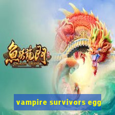 vampire survivors egg